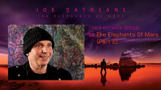 Joe Satriani - "The Elephants Of Mars" (#2 The Elephants Of Mars Track By Track) Part 2