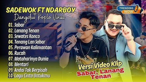 Sadewok X Ndarboy Genk - SABAR - LANANG TENAN - SEWATES KONCO | TRENDING || DANGDUT TERBARU 2025