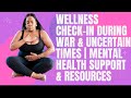 Wellness Check-In During War &amp; Uncertain Time with Donald Trump | Mental Health Support &amp; Resources
