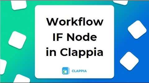 Clappia Workflows: IF Node | No Code app platform Clappia