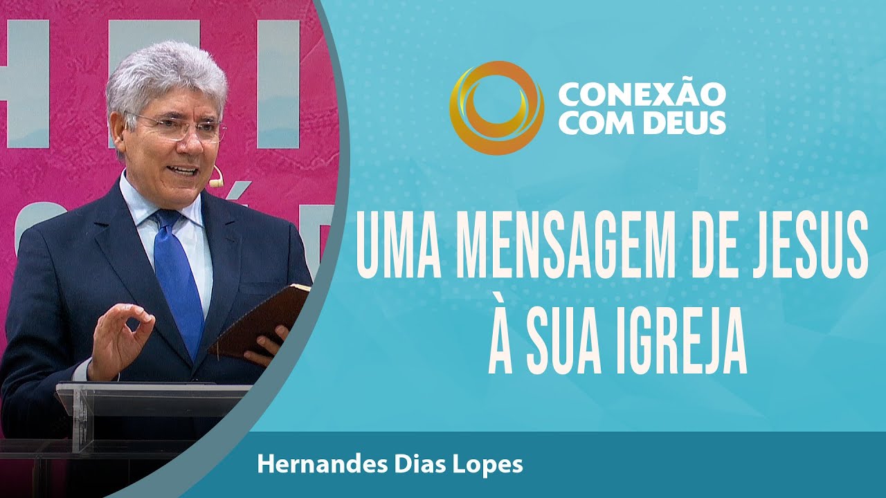 Uma mensagem de Jesus  sua Igreja  Pr Hernandes Dias Lopes