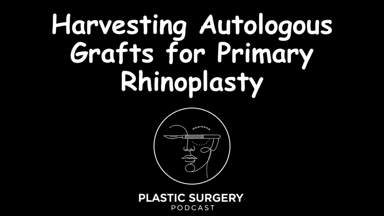 Harvesting Autologous Grafts for Primary Rhinoplasty