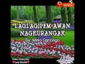 Laglagipem Awan  Nagkurangak-by: Melo Santiago w/ lyrics