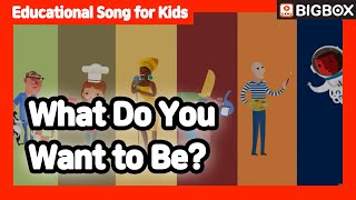 [ What Do You Want to Be? ] Educational Song for Kids | BIG SHOW #4-7 ★BIGBOX