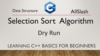 Selection Sort Algorithm | Dry Run of Selection Sort Algorithm Code C++ | Programming Data Structure