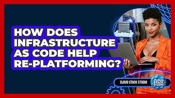 How Does Infrastructure As Code Help Re-platforming? - Cloud Stack Studio