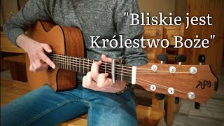 Video thumbnail of "Bliskie jest Królestwo Boże - Fingerstyle Guitar Cover by Michał Mrowicki | Pieśni Wielkopostne 2022"