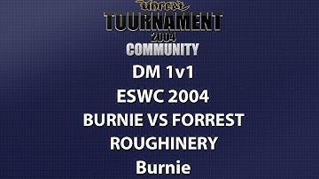 UT2004 DM 1v1 - ESWC 2004 - Burnie vs forrest - Roughinery - Burnie