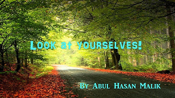 Look at yourselves! by Abul Hasan Malik