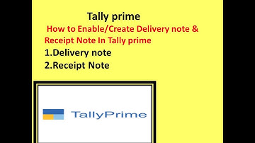 How to Enable And Create Delivery note & Receipt note in Tally prime ,what is Deliver note & receipt