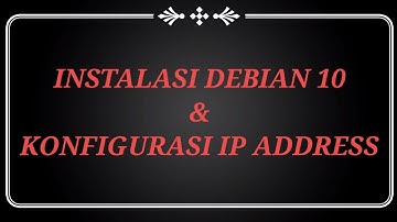 #1 INSTALASI DEBIAN 10 & KONFIGURASI IP ADDRESS