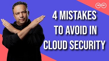 4 Common Mistakes in Cloud Security and How to Fix Them
