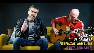 Pierpoljak And Kubix - Puta Vida Loca [ Jamafra Acoustic Sessions ] chords