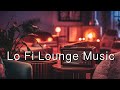   lofi  lounge cafe music  chill lofi hip hop mix for studying work and relaxation