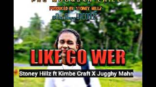 Like Go wer(png Official Audio 2021)- Stoney hill Ft. Kimbe craft x Jugghy Mahn[SAKII BWOY]