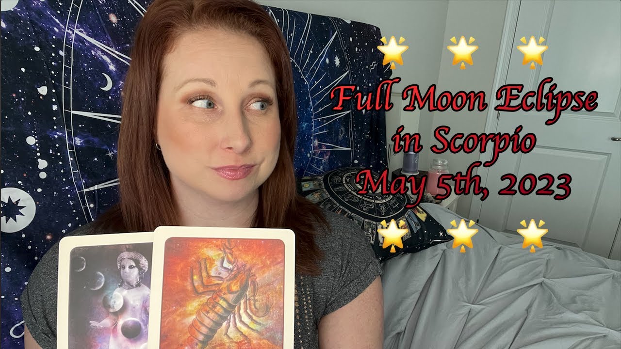 May 5th, 2023 Full Moon Eclipse in Scorpio - YouTube
