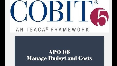 COBIT Processes - APO06 - Manage Budget and Costs 2