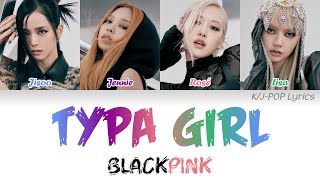 BLACKPINK (블랙핑크) - Typa Girl Colour Coded Lyrics