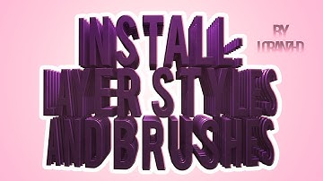 Tutorial: How to Install and Load Layer Styles and Brushes into Photoshop?