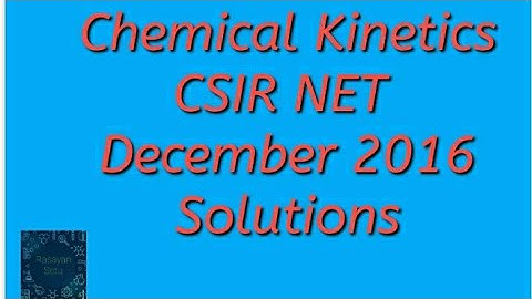 Chemical Kinetics CSIR NET December 2016 solutions