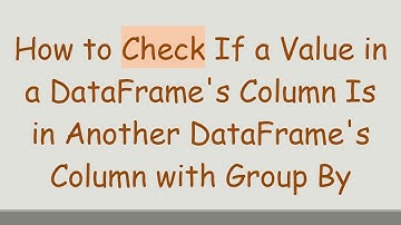 How to Check If a Value in a DataFrame
