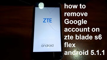 how to remove google account on zte blade s6 flex android 5.1.1