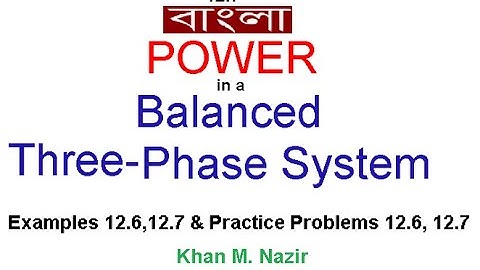 (Bangla)ENA || Example12.6,12.7 || Practice 12.6, 12.7|| Power in a Balanced Three Phase System