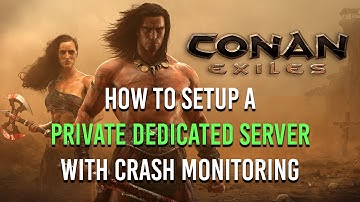 ▲ Conan Exiles How To Set Up A Private Dedicated Server With Crash Monitoring