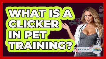 What Is A Clicker In Pet Training? - Ask A Pet Vet