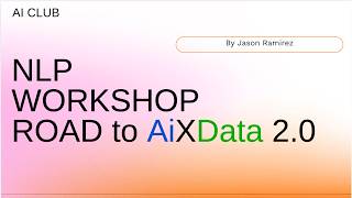 NLP Workshop - Road to AiXData2.0 - AI Club CSULB
