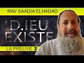 Dieu existe la preuve 3  rav saadia elhadad