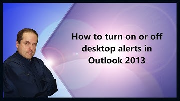 How to turn on or off desktop alerts in Outlook 2013
