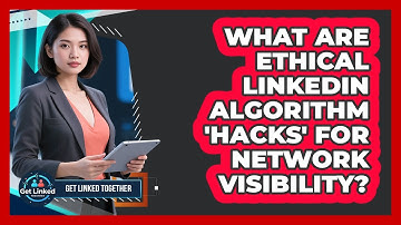 What Are Ethical LinkedIn Algorithm 