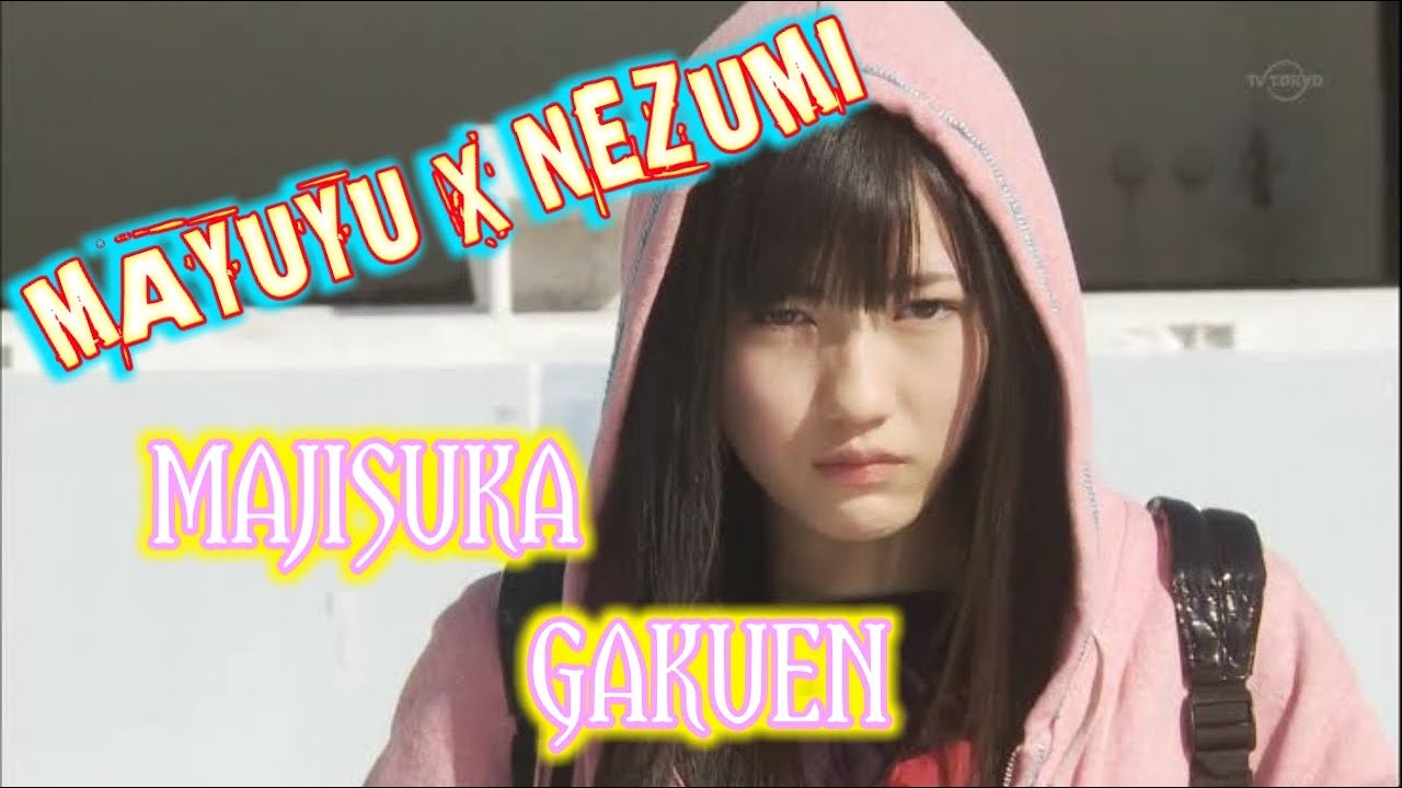[MV] MAYUYU X NEZUMI MAJISUKA GAKUEN (Mayuyu Watanabe)