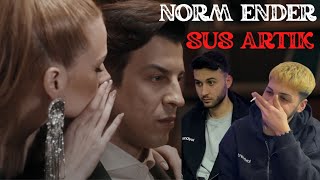 SUS ARTIK LANN!! | Norm Ender - Sus Artık | REACTİON