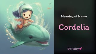 Meaning of girl name: Cordelia - Name History, Origin and Popularity
