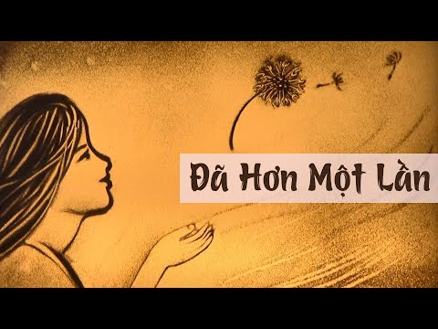 Video [ĐÃ HƠN MỘT LẦN] - BÀI HÁT TRUYỀN ĐỘNG LỰC | VẼ TRANH... - youtube