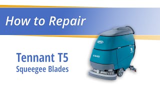 Step-by-Step Guide: Replacing Squeegee Blades on Your Tennant T5 Auto Scrubber