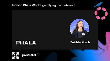 ParisDOT.Comm2022 - Zoe Meckbach - Intro to Phala World - Gamifying the Meta-Soul