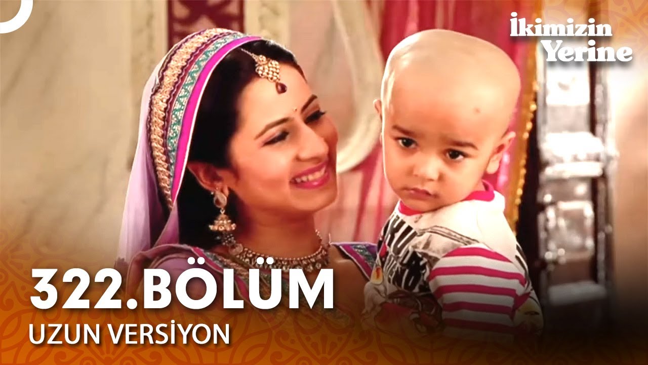 İkimizin Yerine Hint Dizisi 322. Bölüm (Uzun Versiyon)