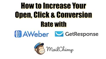 How to Increase Your Email Open, Click & Conversion Rates [Aweber, GetResponse, MailChimp]