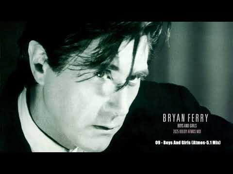 Bryan Ferry - 09 - Boys And Girls (Atmos-5.1 Mix)