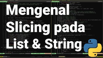 [Pythonic 13] Memotong List dan String (Slicing a List and String) pada Bahasa Pemrograman Python