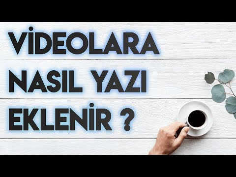 Video: Videoya Yazı Nasıl Eklenir