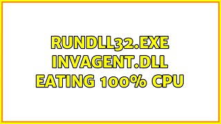 rundll32.exe invagent.dll eating 100% CPU (5 Solutions!!) rundll32.exe invagent.dll eating 100% CPU (5 Solutions!!)