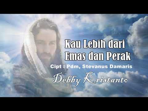 Lagu Rohani Kristen-Debby Kristanto "Kau Lebih Dari Emas Dan Perak"(Official Music Video)