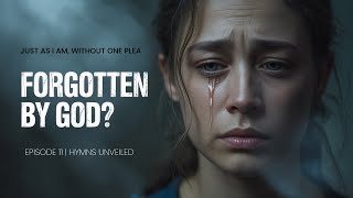 The True Story of “Just As I Am” Will Break You | Hymns Unveiled