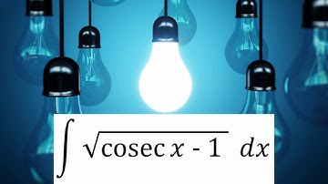 Integration of sqrt(cosecx-1) (Solution)