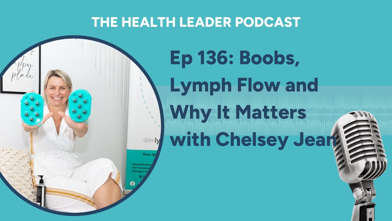 Podcast Episode 136 Boobs, Lymph Flow and Why It Matters with Chelsey Jean