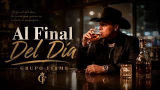 Al Final Del Día 🌙| Grupo Firme Style | Una Historia de Amor Verdadero,Cuando el Corazón Aún Espera